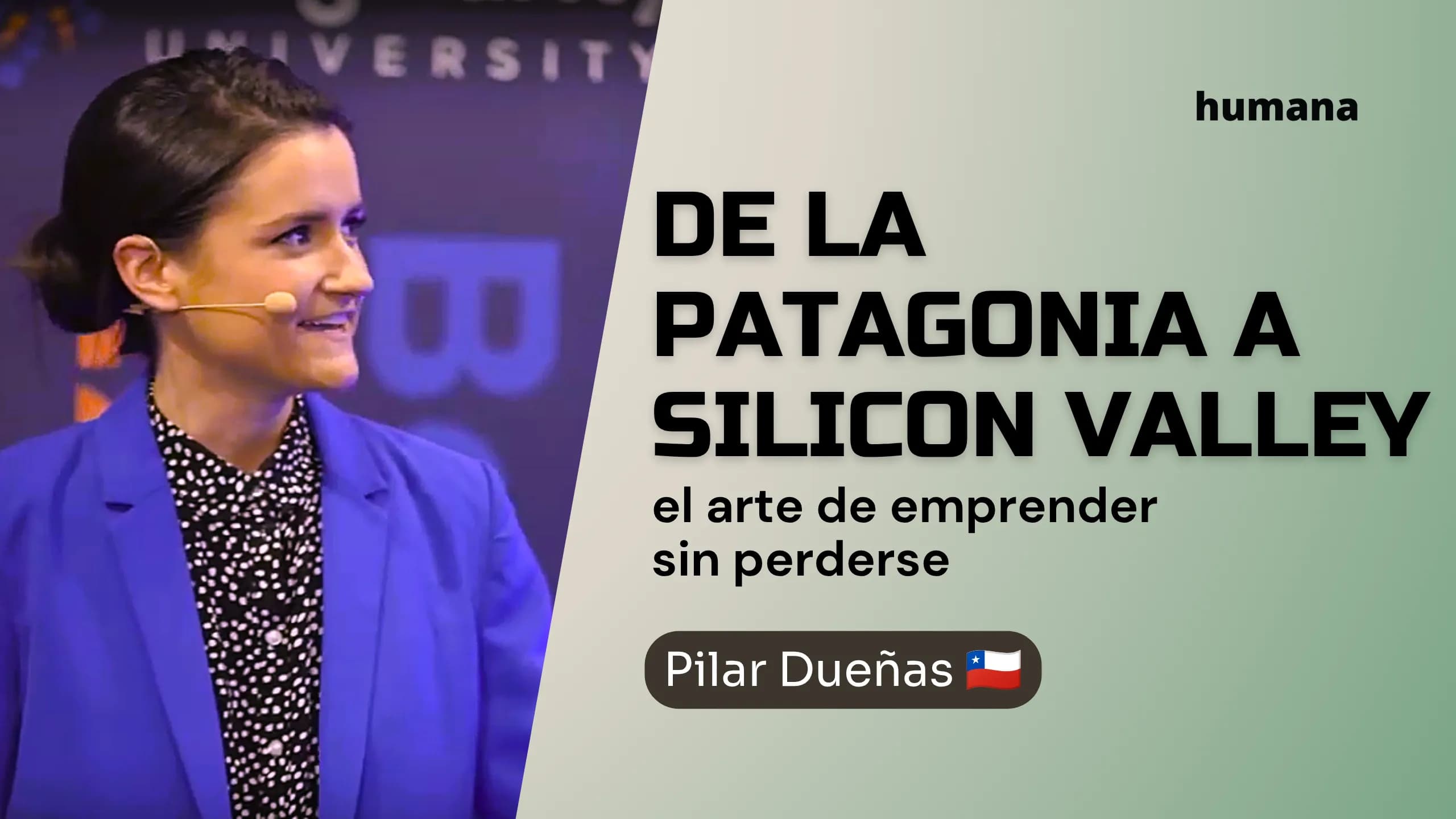 Pilar Dueñas | De la Patagonia a Silicon Valley: el arte de emprender sin perderse.